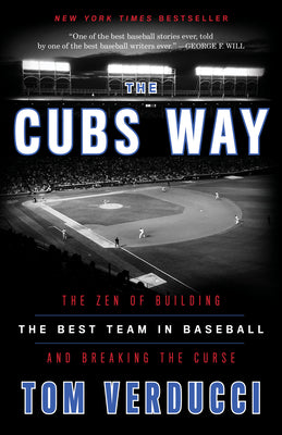 The Cubs Way: The Zen of Building the Best Team in Baseball and Breaking the Curse