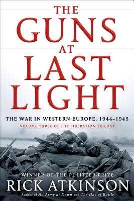 The Guns at Last Light: The War in Western Europe, 1944-1945 (The Liberation Trilogy, 3)