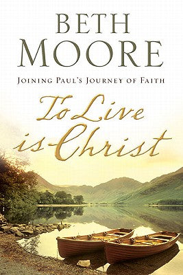 To Live Is Christ: Joining Paul's Journey of Faith