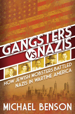 Gangsters vs. Nazis: How Jewish Mobsters Battled Nazis in WW2 Era America