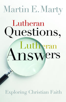 Lutheran Questions, Lutheran Answers: Exploring Christian Faith (Lutheran Voices)