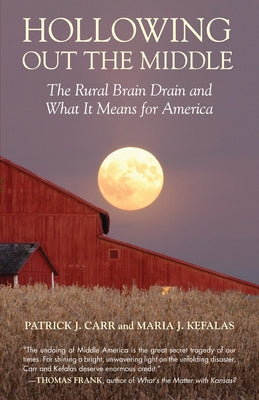 Hollowing Out the Middle: The Rural Brain Drain and What It Means for America