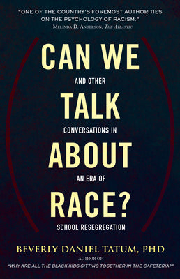 Can We Talk about Race?: And Other Conversations in an Era of School Resegregation (Race, Education, and Democracy)