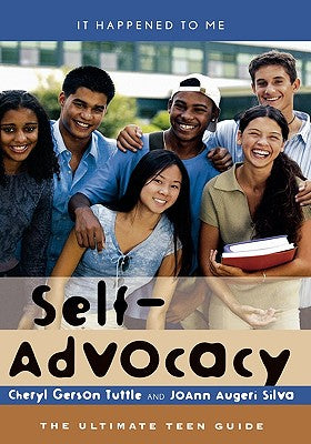 Self-Advocacy: The Ultimate Teen Guide (Volume 19) (It Happened to Me, 19)