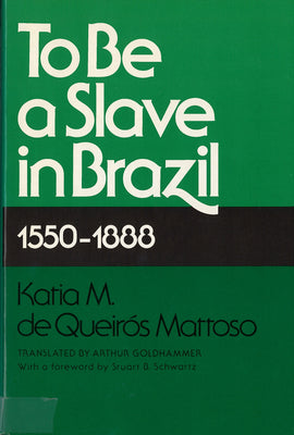 To Be A Slave in Brazil: 1550-1888