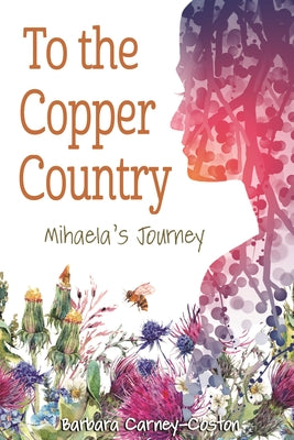 To the Copper Country: Mihaela's Journey (Great Lakes Books)