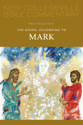 The Gospel According to Mark (New Collegeville Bible Commentary series)