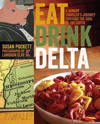 Eat Drink Delta: A Hungry Traveler's Journey through the Soul of the South