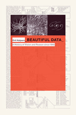 Beautiful Data: A History of Vision and Reason since 1945 (Experimental Futures)