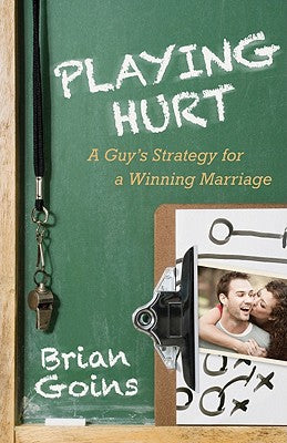 Playing Hurt: A Guy's Strategy for a Winning Marriage