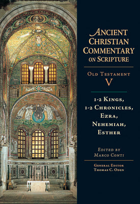 1-2 Kings, 1-2 Chronicles, Ezra, Nehemiah, Esther: Volume 5 (Volume 5) (Ancient Christian Commentary on Scripture)