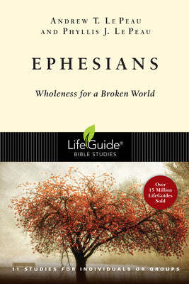 Ephesians: Wholeness for a Broken World (LifeGuide Bible Studies)