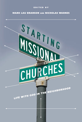 Starting Missional Churches: Life with God in the Neighborhood