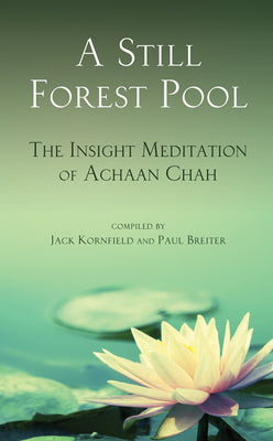 A Still Forest Pool: The Insight Meditation of Achaan Chah (Quest Book)