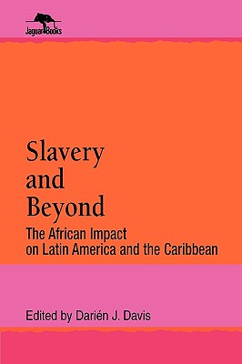 Slavery and Beyond: The African Impact on Latin America and the Caribbean (Jaguar Books on Latin America)