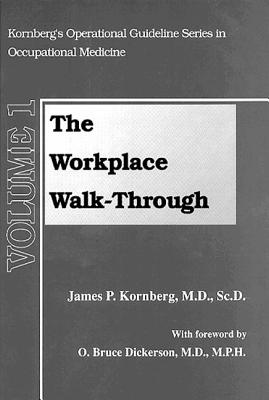 The Workplace Walk-Through (Kornbergs Operational Guideline Series in Occupational Medicine, Vol. 1)