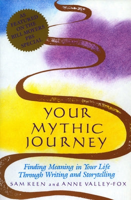 Your Mythic Journey: Finding Meaning in Your Life Through Writing and Storytelling (Inner Work Book)