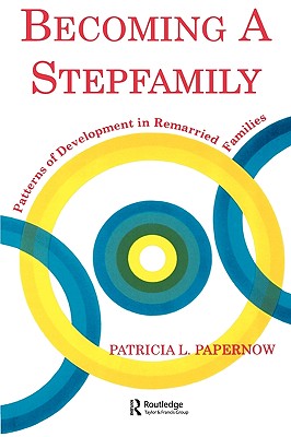 Becoming A Stepfamily: Patterns of Development in Remarried Families (Gestalt Institute of Cleveland Book Series)