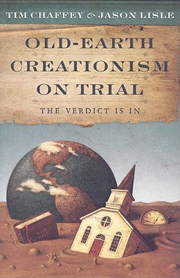 Old Earth Creationism on Trial: The Verdict Is In