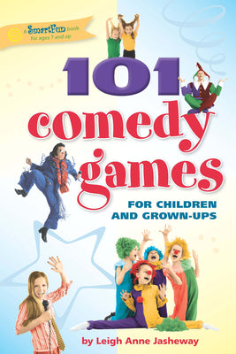 101 Comedy Games for Children and Grown-Ups (SmartFun Activity Books)