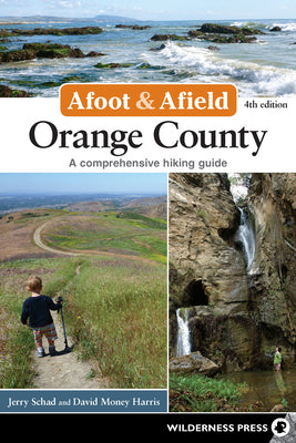 Afoot and Afield: San Diego County: 281 Spectacular Outings along the Coast, Foothills, Mountains, and Desert (Afoot & Afield)