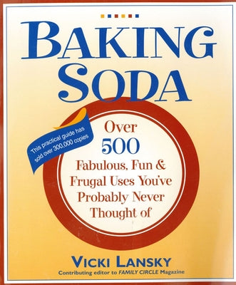 Baking Soda: Over 500 Fabulous, Fun, and Frugal Uses You've Probably Never Thought Of