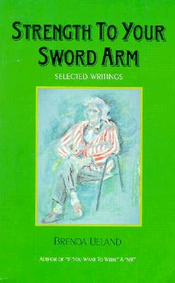 Strength to Your Sword Arm: Selected Writings