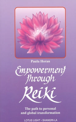 Empowerment Through Reiki: The Path to Personal and Global Transformation (Shangri-La Series)