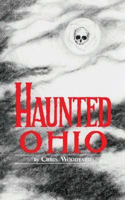 Haunted Ohio: Ghostly Tales from the Buckeye State (Buckeye Haunts)