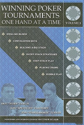 Winning Poker Tournaments One Hand at a Time Volume I