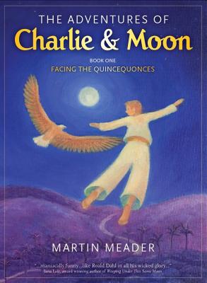 The Adventures of Charlie & Moon: Book One, Facing The Quincequonces