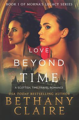 Love Beyond Time: A Scottish Time-Traveling Romance (Morna's Legacy)