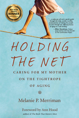 Holding the Net: Caring for My Mother on the Tightrope of Aging