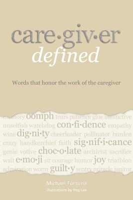 Caregiver Defined: Words that honor the work of the caregiver