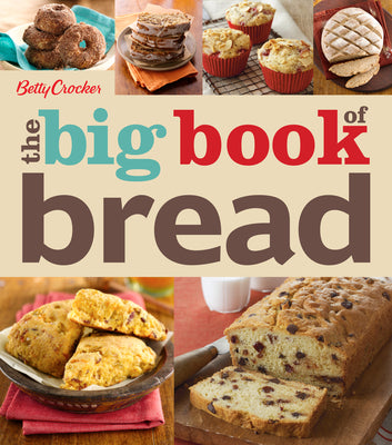 Betty Crocker The Big Book Of Bread (Betty Crocker Big Book)