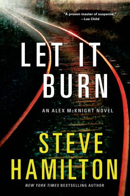 Let it Burn: An Alex McKnight Novel (Alex McKnight Novels, 10)