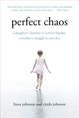 Perfect Chaos: A Daughter's Journey to Survive Bipolar, a Mother's Struggle to Save Her