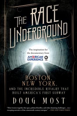 The Race Underground: Boston, New York, and the Incredible Rivalry That Built Americas First Subway