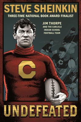 Undefeated: Jim Thorpe and the Carlisle Indian School Football Team