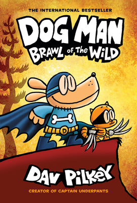 Dog Man: Brawl of the Wild: A Graphic Novel (Dog Man #6): From the Creator of Captain Underpants (6)