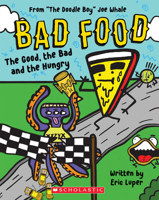 The Good, the Bad and the Hungry: From The Doodle Boy Joe Whale (Bad Food #2)