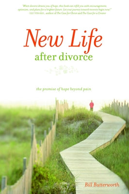 New Life After Divorce: The Promise of Hope Beyond the Pain