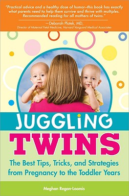 Juggling Twins: How to Raise Happy, Healthy, Well-Adjusted Twins