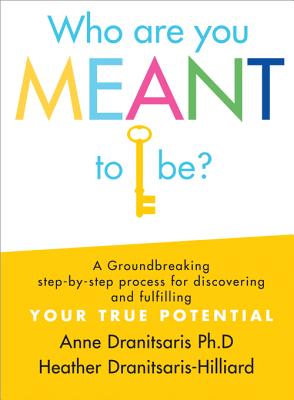 Who Are You Meant to Be?: A Groundbreaking Step-by-Step Process for Discovering and Fulfilling Your True Potential (Motivational Personal Growth and Self-Help Book for Living Authentically)