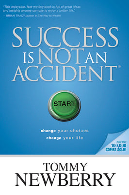 Success Is Not an Accident: Change Your Choices; Change Your Life