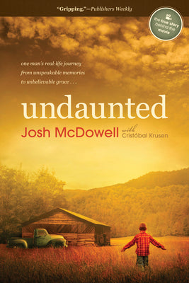 Undaunted: One Man's Real-Life Journey from Unspeakable Memories to Unbelievable Grace