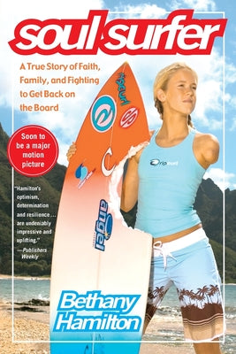 Soul Surfer: A True Story of Faith, Family, and Fighting to Get Back on the Board (An Inspiring True Story)