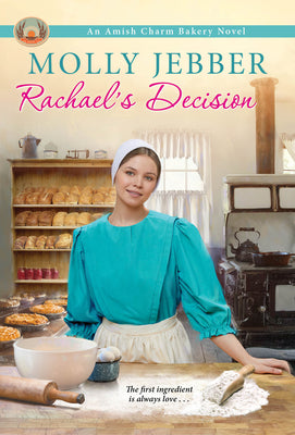 Rachael's Decision (The Amish Charm Bakery)