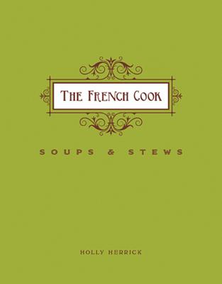 The French Cook: Soups and Stews