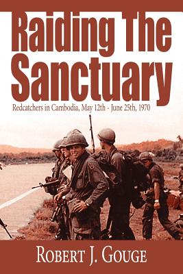 Raiding The Sanctuary: Redcatchers in Cambodia, May 12th - June 25th, 1970